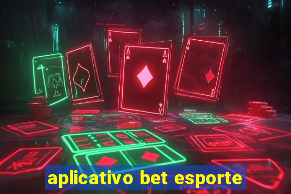 aplicativo bet esporte