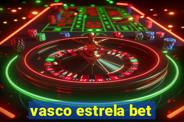 vasco estrela bet