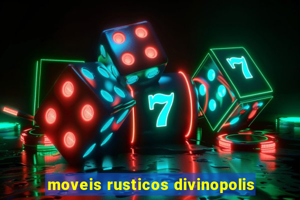 moveis rusticos divinopolis