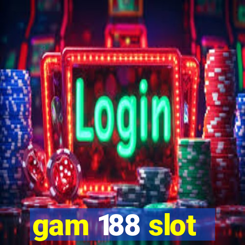 gam 188 slot