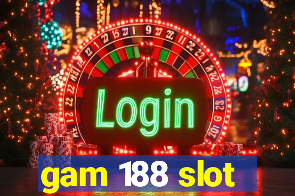 gam 188 slot