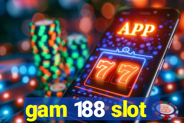 gam 188 slot