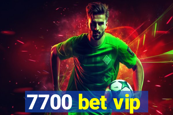 7700 bet vip