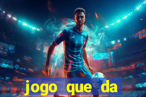 jogo que da dinheiro de gra?a