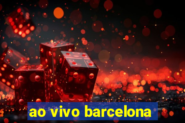 ao vivo barcelona