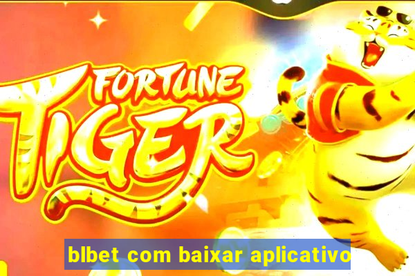 blbet com baixar aplicativo