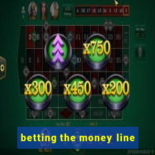 betting the money line