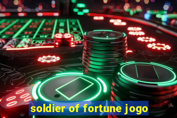 soldier of fortune jogo