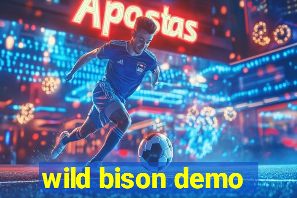 wild bison demo