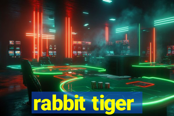 rabbit tiger