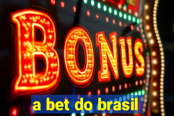 a bet do brasil