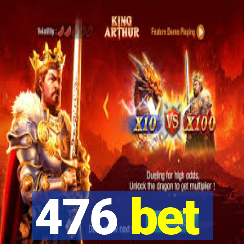 476 bet