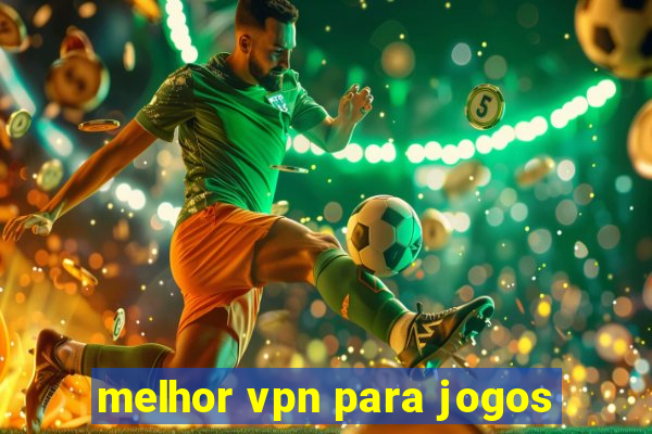 melhor vpn para jogos