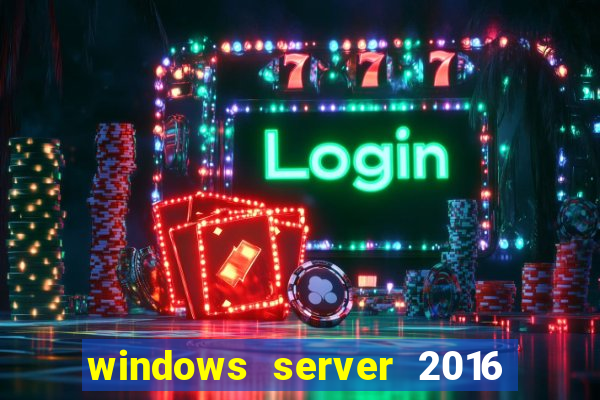 windows server 2016 download iso