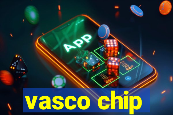 vasco chip