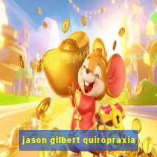 jason gilbert quiropraxia