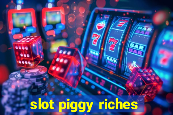 slot piggy riches