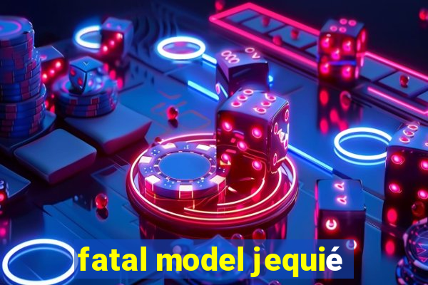 fatal model jequié