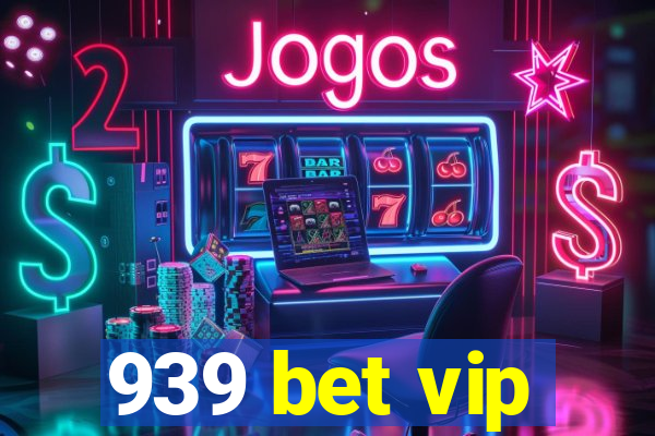 939 bet vip