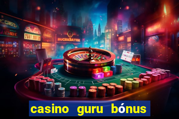 casino guru bónus sem depósito