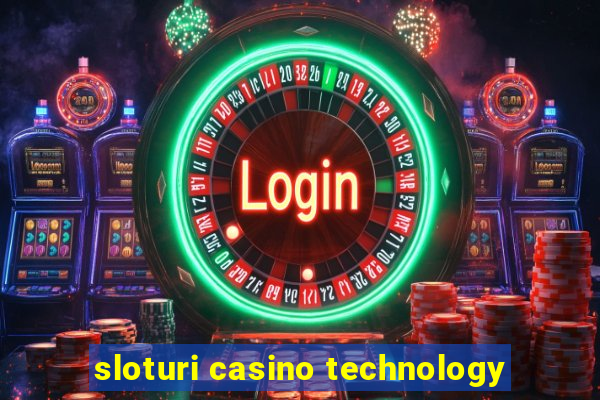 sloturi casino technology