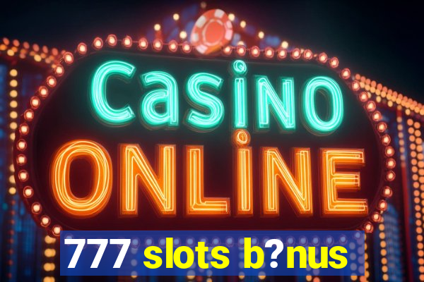 777 slots b?nus