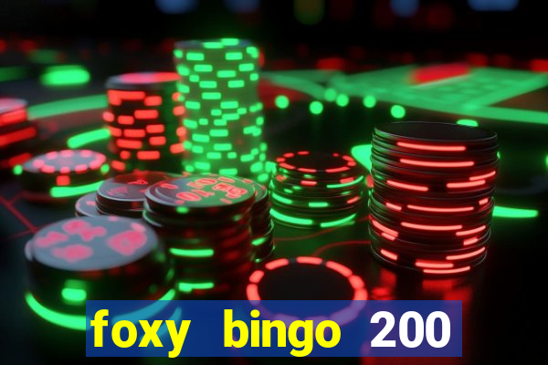 foxy bingo 200 free spins