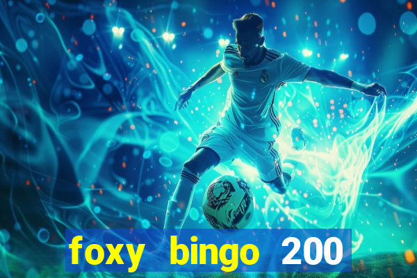 foxy bingo 200 free spins