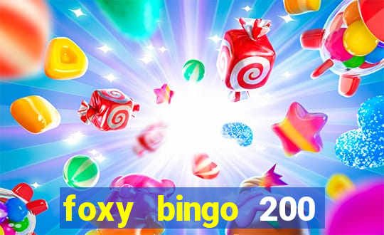 foxy bingo 200 free spins