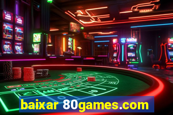 baixar 80games.com