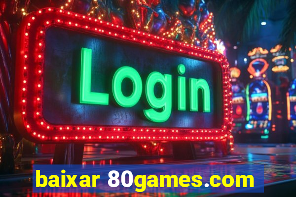 baixar 80games.com