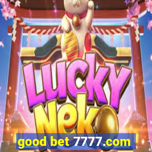 good bet 7777.com