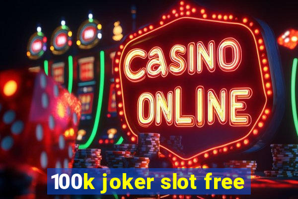 100k joker slot free