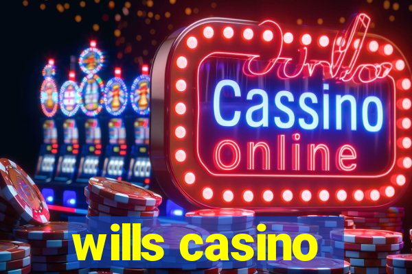 wills casino