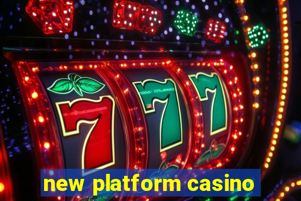 new platform casino