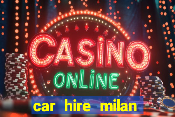 car hire milan bergamo airport