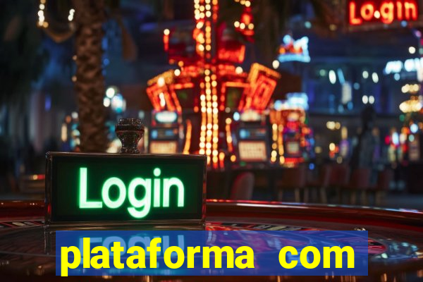 plataforma com bonus gratis