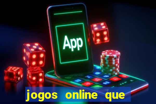 jogos online que dar dinheiro