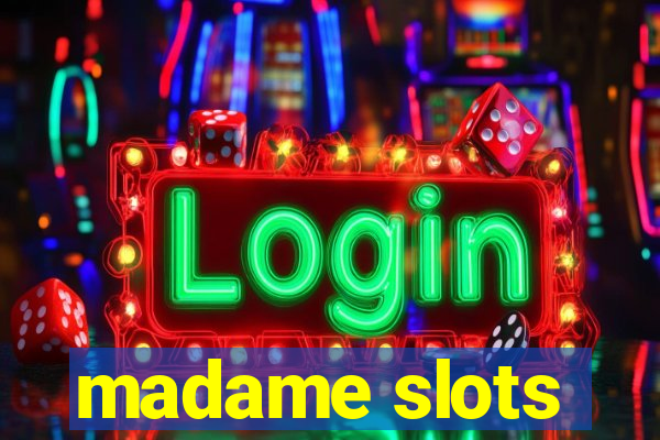 madame slots