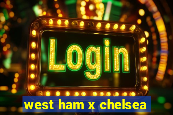 west ham x chelsea