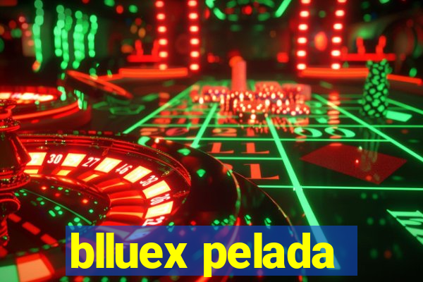 blluex pelada