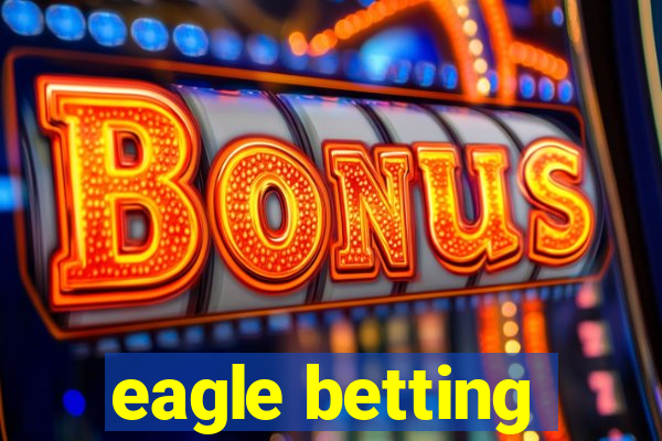 eagle betting