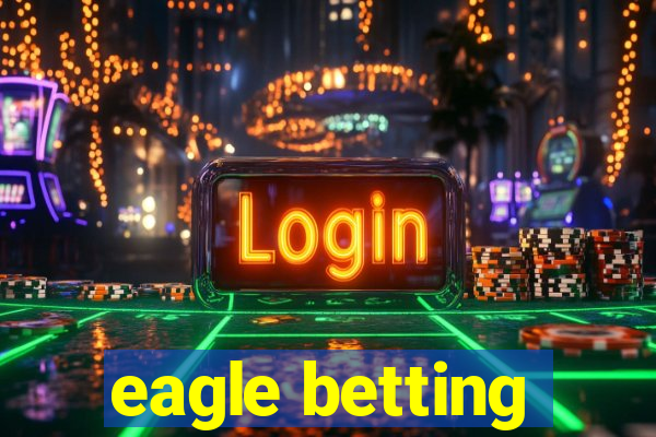 eagle betting