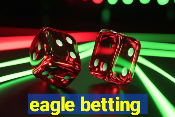 eagle betting