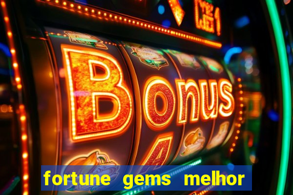 fortune gems melhor horário para jogar