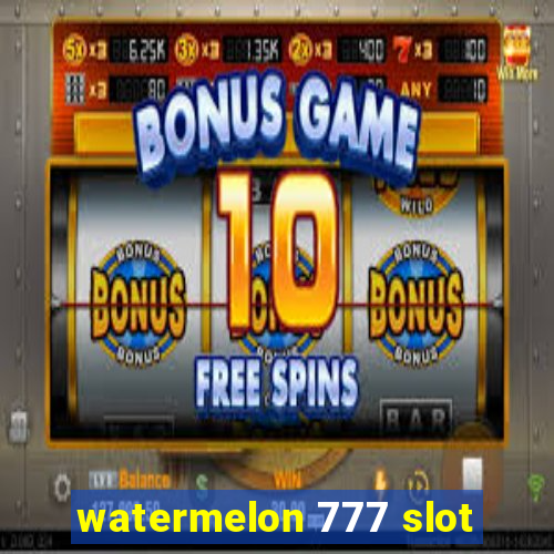 watermelon 777 slot