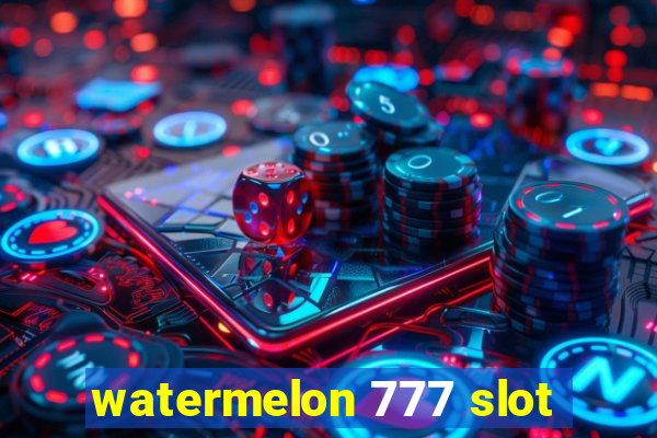 watermelon 777 slot