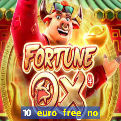 10 euro free no deposit casino