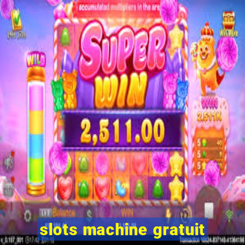 slots machine gratuit