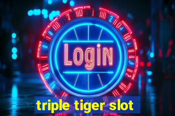 triple tiger slot